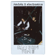 B2B - Andrés X electronico - Bday 2024 - Part 2