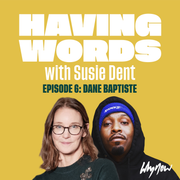Having Words with Susie Dent - Dane Baptiste