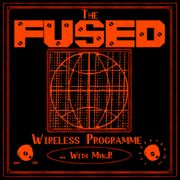 The Fused Wireless Programme - 25.03