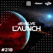 The Launch #218 w/ dEVOLVE