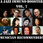 A Jazz Immuno-Booster [Musician Recommended!] - Vol. 7
