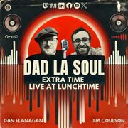 Dad La Soul Extra Time Podcast Episode 42