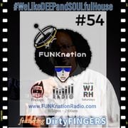 FUNKnation Radio show #54 ft. DirtyFINGERS - #WeLikeDEEPandSOULfulHouse