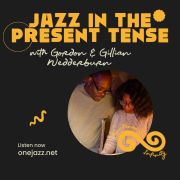 Gordon & Gillian Wedderburn present: Jazz In The Present Tense (August 2024)