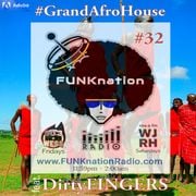 FUNKnation Radio show #32 feat DirtyFINGERS - #GrandAfroHouse