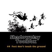 Shadowplay Toolbox #4 Feet Don't Touch The Ground