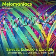 Liquidity - Selectic Eclection // 21.June.2023 // Melomaniacs