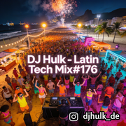 Latin House / Tech House / Jackin House by DJ Hulk - Mix#176