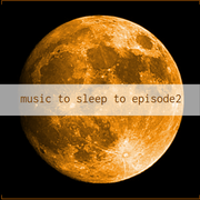 Music To Sleep To Ep2