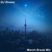 DJ Shamz - March Break Mix 2019