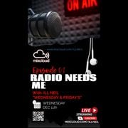 RADIO NEEDS ME! EP.1 (12/11/24)