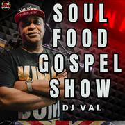 Soul Food Gospel Show E621- DJ Val1