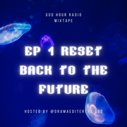 The God Hour Radio Mixtape Ep 1 reset Back to the future