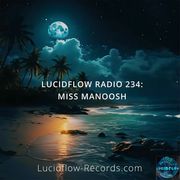 LUCIDFLOW RADIO 234 Miss Manoosh