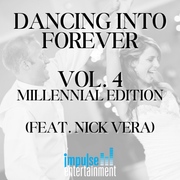 Dancing Into Forever Vol. 4 (Millennial Edition) | Nick Vera | Impulse Entertainment