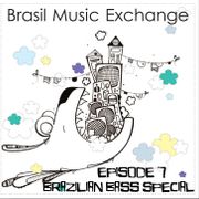 Brasil Music Exchange 07 – Brazilian Bass Special
