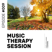 Music Therapy Session - Episode #009
