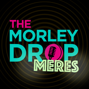The Morley Drop - Show 25