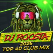 DJ ROOSTA 2026 TOP 40 CLUB MIX