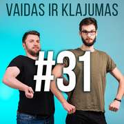 Vaidas ir Klajumas #31 (2018.06.07)