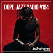 DOPE JAZZ RADIO #194