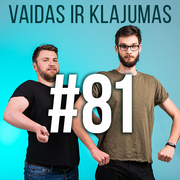 Vaidas ir Klajumas #81 (2018.09.05)