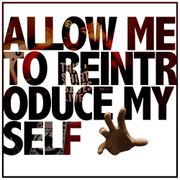 Allow Me To Reintroduce Myself