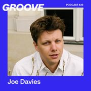 GROOVE Podcast 439 – Joe Davies