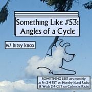 Something Like #53: The Angles of a Cycle w/ Bitsy Knox 26.04.2023