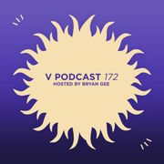 V Podcast 172 — Hosted by Bryan Gee
