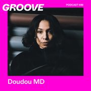 GROOVE Podcast 498 – Doudou MD
