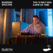 SUB FM - BunZer0 & Spectre - 16 05 2024