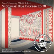 ScotSwiss: Blue in Green: Ep Xi // 21.01.2024 // Melomaniacs