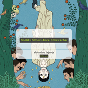 SLOBODNO LAJANJE / Snoliki filmovi Alice Rohrwacher