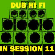 Dub Hi Fi In Session 11