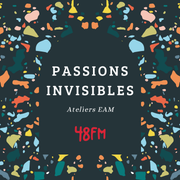 Passion Invisible - Ateliers EAM