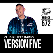 Club Killers Radio #572 - Version Five