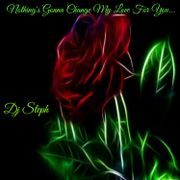 Nothing's gonna change my love for you..