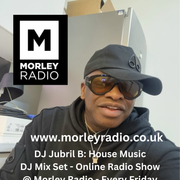 DJ Jubril B: House Music - DJ Mix Set - No: 4 @ Morley Radio - London - 17/05/2024