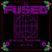 The Fused Wireless Programme - 23.52 ALT.XMASS