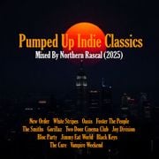 Pumped Up Indie Classics - A Northern Rascal Experience (2025)