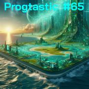 #65 Progtastic (16/06/25)