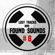Lost Tracks And Found Sounds # 8/Eight