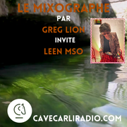 Le Mixographe par Greg Lion invite Leen MSO