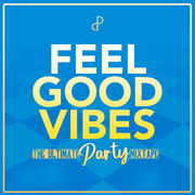 Feel Good Vibes: The Ultimate Party Mixtape