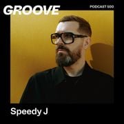 GROOVE Podcast 500 – Speedy J