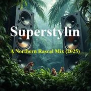 Superstylin - A Northern Rascal Mix (2025)