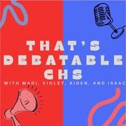 THAT'S DEBATABLE CHS MARCH 26th