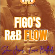 The Dynamic Duo: Figo's R&B Flow Slow Jams...Love Ballads!