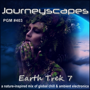 PGM 403: EARTH TREK 7 (a nature-inspired mix of global chill & ambient electronica for earth day)